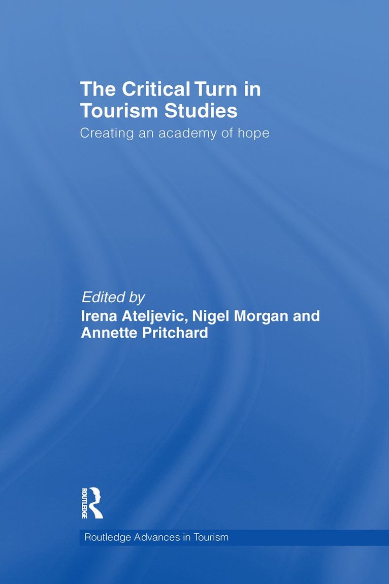 Irena Ateljevic, Nigel Morgan, Annette Pritchard, The Netherlands) Ateljevic, Irena (Wageningen University, UK) Morgan, Nigel (Cardiff Metropolitan University, UK) Pritchard, Annette (Cardiff Metropolitan University - Critical Turn in Tourism Studies, Häftad