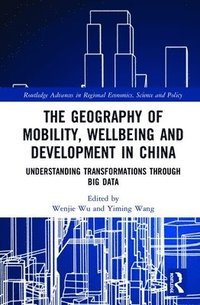 bokomslag The Geography of Mobility, Wellbeing and Development in China