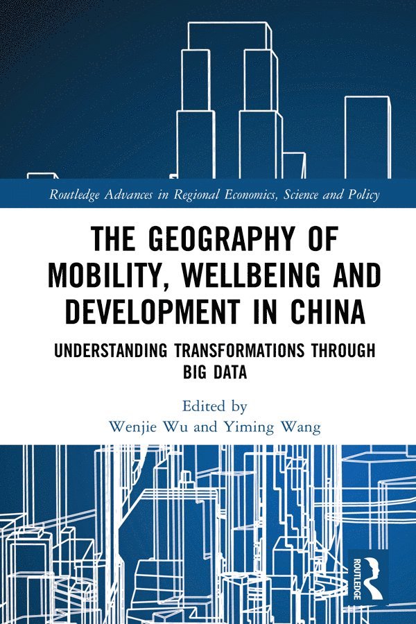 Wenjie Wu, Yiming Wang - Geography of Mobility, Wellbeing and Development in China, Inbunden