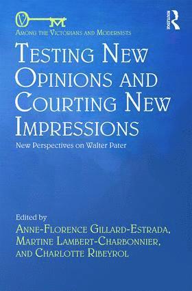 Anne-Florence Gillard-Estrada, Martine Lambert-Charbonnier, Charlotte Ribeyrol - Testing New Opinions and Courting New Impressions, Inbunden