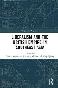 bokomslag Liberalism and the British Empire in Southeast Asia