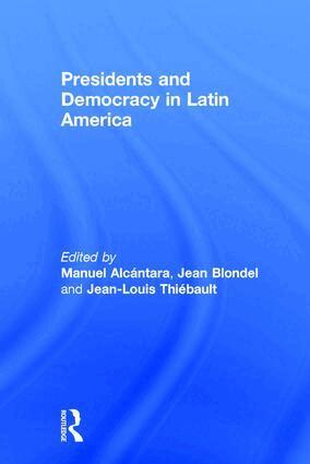 Manuel Alcántara, Jean Blondel, Jean-Louis Thiébault - Presidents and Democracy in Latin America, Inbunden