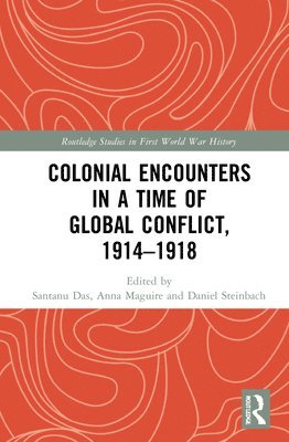 Colonial Encounters in a Time of Global Conflict, 19141918 1