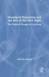 bokomslag Ideological Possession and the Rise of the New Right