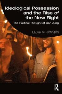 bokomslag Ideological Possession and the Rise of the New Right