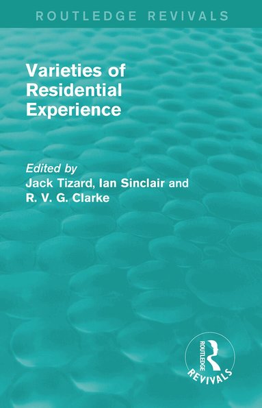 Jack Tizard, Ian Sinclair, R. V. G. Clarke - Routledge Revivals: Varieties of Residential Experience (1975), Häftad