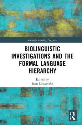 Juan Uriagereka - Biolinguistic Investigations and the Formal Language Hierarchy, Inbunden