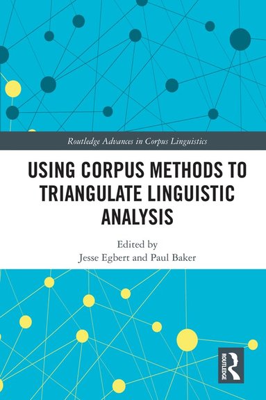 Jesse Egbert, Paul Baker - Using Corpus Methods to Triangulate Linguistic Analysis, Inbunden