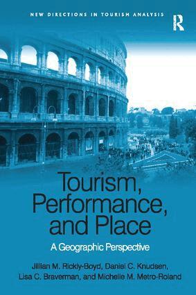 Jillian M. Rickly-Boyd, Daniel C. Knudsen, Lisa C. Braverman - Tourism, Performance, and Place, Häftad