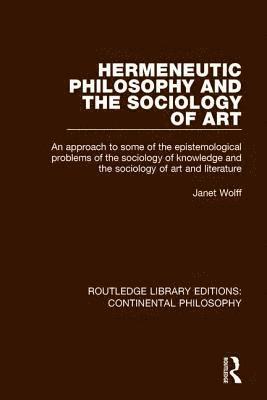 Janet Wolff - Hermeneutic Philosophy and the Sociology of Art, Häftad
