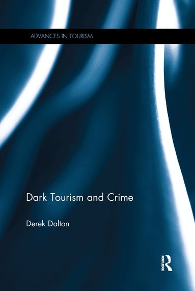 Derek Dalton - Dark Tourism and Crime, Häftad