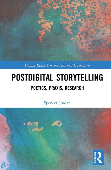 Spencer Jordan - Postdigital Storytelling, Inbunden