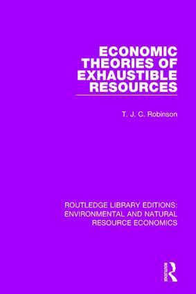 T. J. C. Robinson - Economic Theories of Exhaustible Resources, Häftad