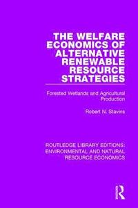 bokomslag The Welfare Economics of Alternative Renewable Resource Strategies