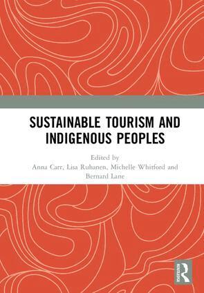 Anna Carr, Lisa Ruhanen, Michelle Whitford, Bernard Lane - Sustainable Tourism and Indigenous Peoples, Inbunden