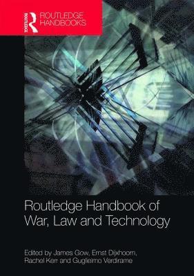 Routledge Handbook of War, Law and Technology 1