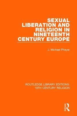 bokomslag Sexual Liberation and Religion in Nineteenth Century Europe