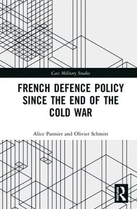 bokomslag French Defence Policy Since the End of the Cold War