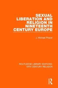 bokomslag Sexual Liberation and Religion in Nineteenth Century Europe