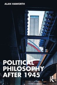 bokomslag Political Philosophy After 1945