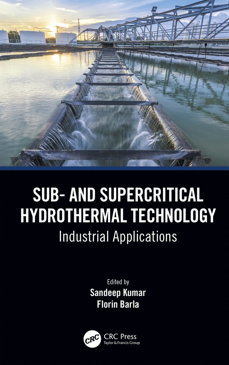 Sandeep Kumar, Florin Barla, Old Dominion University) Kumar, Sandeep (Associate Professor, Department of Civil & Environmental Engineering, Florin (Tyton BioSciences LLC) Barla - Sub- and Supercritical Hydrothermal Technology, Inbunden