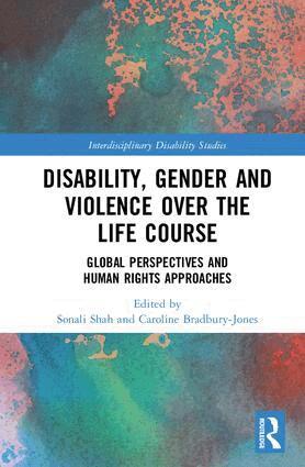 Sonali Shah, Caroline Bradbury-Jones - Disability, Gender and Violence over the Life Course, Inbunden