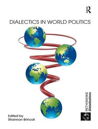 Shannon Brincat - Dialectics in World Politics, Häftad