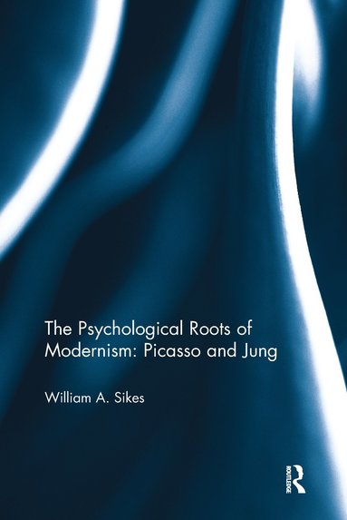 bokomslag Psychological Roots of Modernism: Picasso and Jung