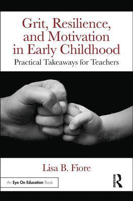 Grit, Resilience, and Motivation in Early Childhood 1