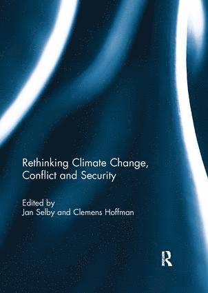 Rethinking Climate Change, Conflict and Security 1