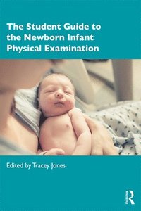 bokomslag The Student Guide to the Newborn Infant Physical Examination