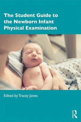 The Student Guide to the Newborn Infant Physical Examination 1