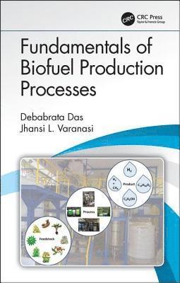 Debabrata Das, Jhansi L. Varanasi, Kharagpur) Das, Debabrata (Indian Institute of Technology - Fundamentals of Biofuel Production Processes, Inbunden