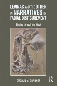 bokomslag Levinas and the Other in Narratives of Facial Disfigurement
