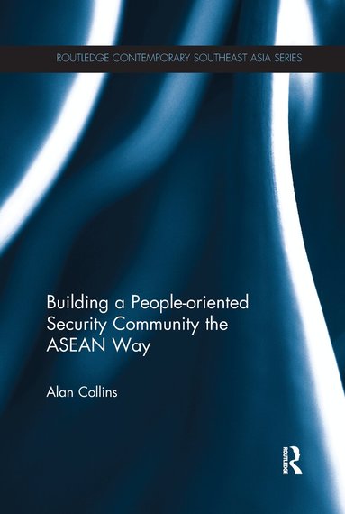 Alan Collins - Building a People-Oriented Security Community the ASEAN way, Häftad