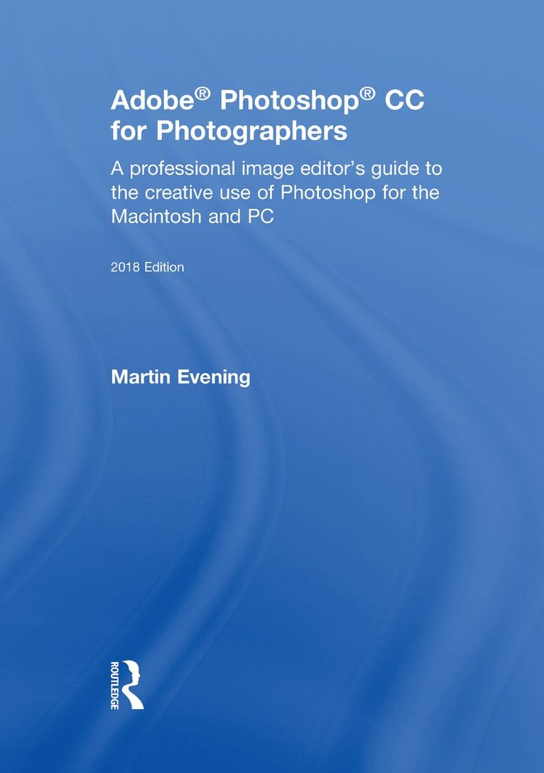 Martin Evening, UK) Evening, Martin (Adobe; Berkhamsted - Adobe Photoshop CC for Photographers 2018, Inbunden