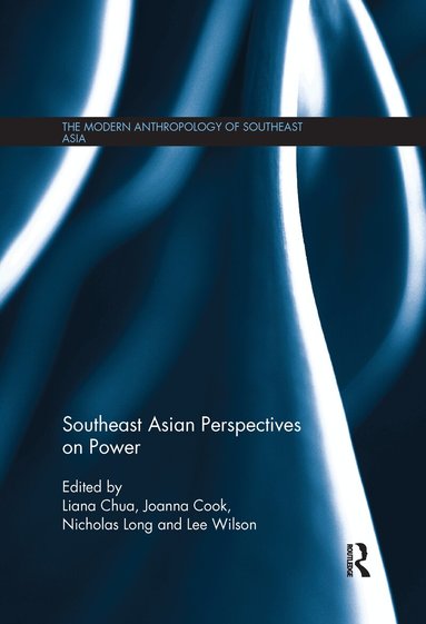 Liana Chua, Joanna Cook, Nicholas Long, Lee Wilson - Southeast Asian Perspectives on Power, Häftad