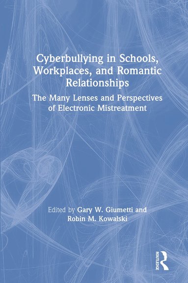 Gary W. Giumetti, Robin M. Kowalski - Cyberbullying in Schools, Workplaces, and Romantic Relationships, Inbunden