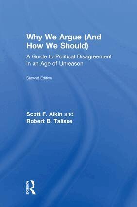 Scott Aikin, Robert Talisse - Why We Argue (And How We Should), Inbunden