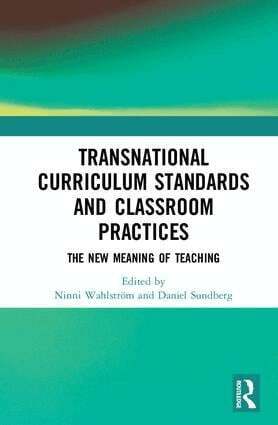 Ninni Wahlström, Daniel Sundberg - Transnational Curriculum Standards and Classroom Practices, Inbunden