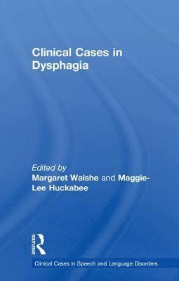 Margaret Walshe, Maggie-Lee Huckabee, Ireland) Walshe, Margaret (Trinity College Dublin, New Zealand) Huckabee, Maggie-Lee (University of Canterbury - Clinical Cases in Dysphagia, Inbunden