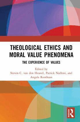 Steven C. van den Heuvel, Patrick Nullens, Angela Roothaan - Theological Ethics and Moral Value Phenomena, Inbunden