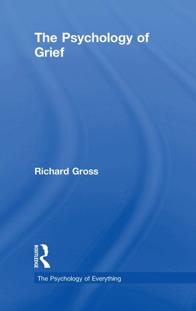 Richard Gross - Psychology of Grief, Inbunden