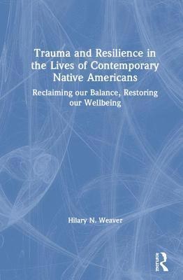 bokomslag Trauma and Resilience in the Lives of Contemporary Native Americans