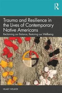 bokomslag Trauma and Resilience in the Lives of Contemporary Native Americans