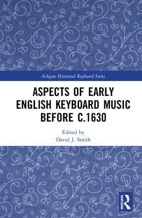 David Smith - Aspects of Early English Keyboard Music before c.1630, Inbunden