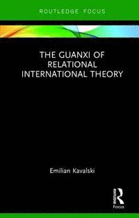bokomslag The Guanxi of Relational International Theory