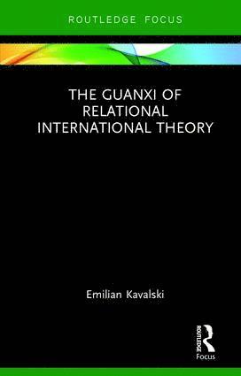 Emilian Kavalski - Guanxi of Relational International Theory, Inbunden