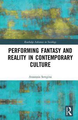 Performing Fantasy and Reality in Contemporary Culture 1