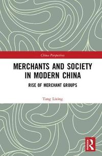 bokomslag Merchants and Society in Modern China